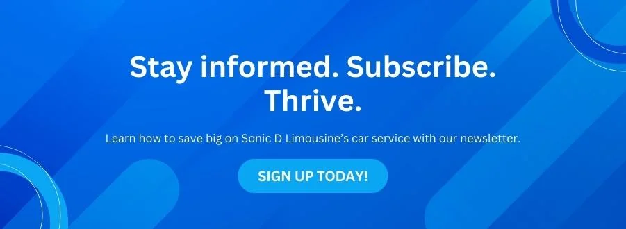 Sonic D Limousine A blue background with the words stay informed subscribe thrive.